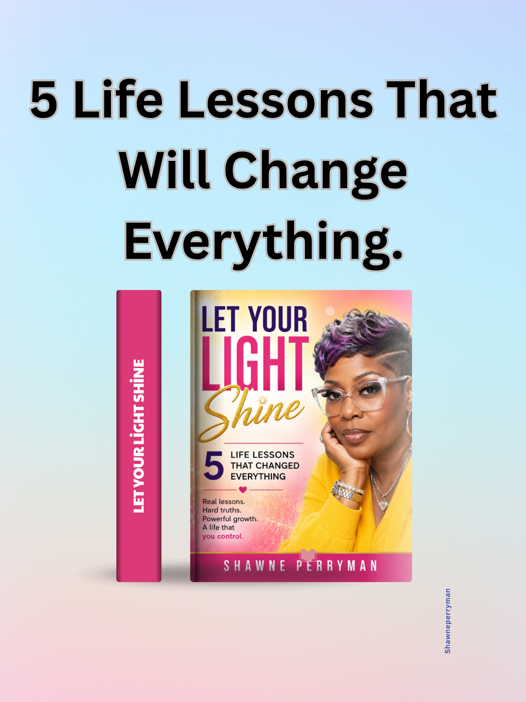 Let your light shine: 5 Life lessons that changed everything E-book